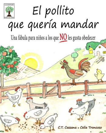 El pollito que quer?a mandar: Una f?bula para ni?os a los que NO les gusta obedecer