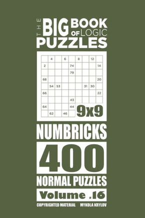 The Big Book Of Logic Puzzles - Numbricks 400 Normal (Volume 16)