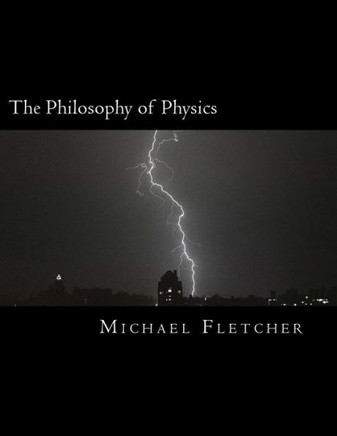 The Philosophy of Physics: Reference Source & Study Guide