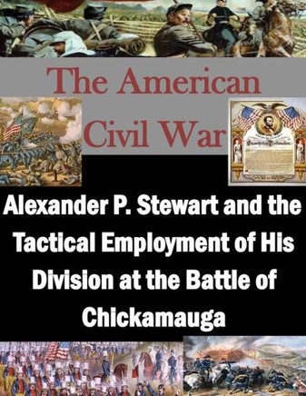 Alexander P. Stewart and the Tactical Employment of His Division at the Battle of Chickamauga