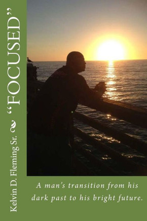 ""Focused"": A mans transition from his dark past to his bright future.