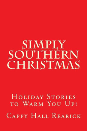 Simply Southern Christmas: Holiday Stories to Warm You Up!