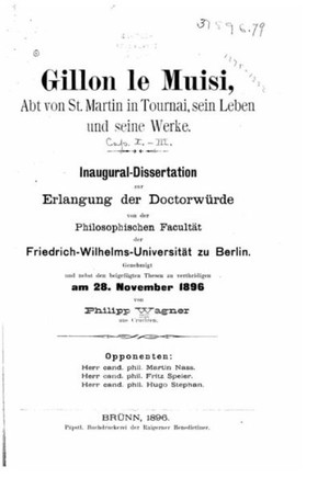 Gillon le Muisi, abt von St. Martin in Tournai sein leben und seine werke