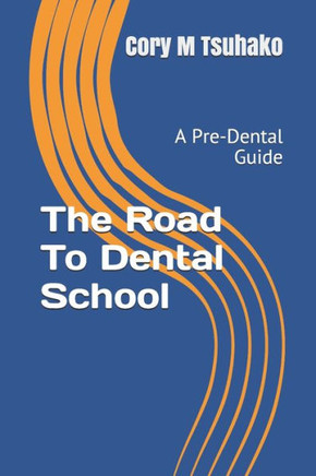 The Road To Dental School: A Pre-Dental Guide