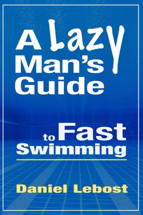 A Lazy Man's Guide To Fast Swimming