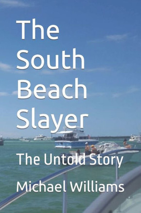 The South Beach Slayer: The Untold Story
