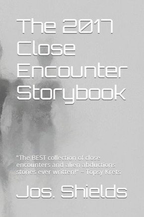 The 2017 Close Encounter Storybook: ""The BEST collection of close encounters and alien abductions stories ever written!"" Topsy Krets