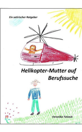 Helikopter-Mutter auf Berufssuche: Ein satirischer Ratgeber