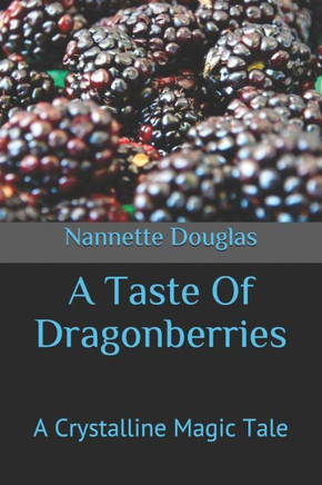 A Taste of Dragonberries: A Crystalline Magic Tale