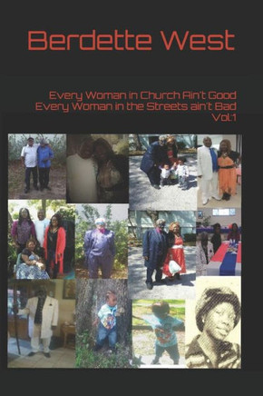 Every Woman in Church Ain't Good Every Woman in the Streets ain't Bad Vol: 1