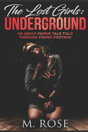 The Lost Girls (Book 1): Found Underground: An erotic found footage paranormal tale