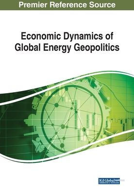 Economic Dynamics of Global Energy Geopolitics