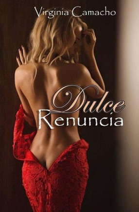 Dulce Renuncia: Primer libro de la Saga Dulce