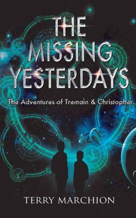 The Adventures Of Tremain And Christopher: The Missing Yesterdays (The Adventures Of Tremain & Christopher)