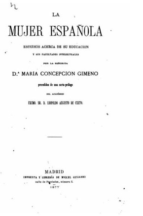La mujer espa?ola, Estudios acerca de su educaci?n y sus facultades intelectuales