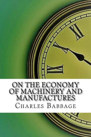 On The Economy Of Machinery And Manufactures