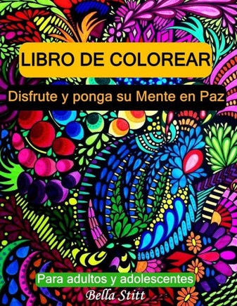 Libro de colorear para adultos y adolescentes: Disfrute y ponga su mente en paz