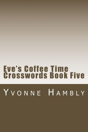 Eve's Coffee Time Crosswords Book Five