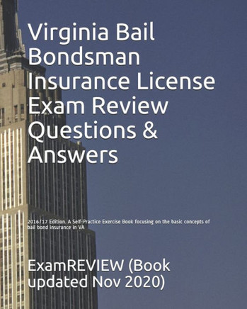 Virginia Bail Bondsman Insurance License Exam Review Questions & Answers 2016/17 Edition: A Self-Practice Exercise Book focusing on the basic concepts