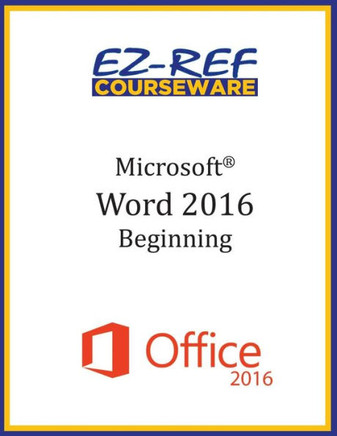 Microsoft Word 2016: Beginning: Student Manual (Black & White)