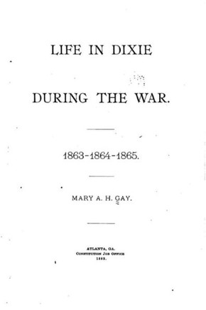 Life in Dixie During the War - 1863-1864-1865