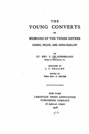 The Young Converts, Or, Memoirs of the Three Sisters, Debbie, Helen and Anna Barlow