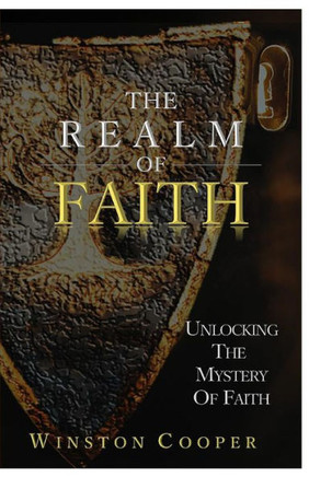 The Realm of Faith: Unlocking the Mystery of Faith