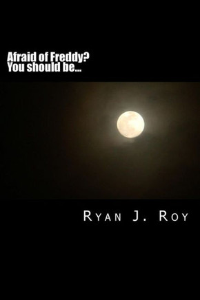 Afraid of Freddy ?: You should be...