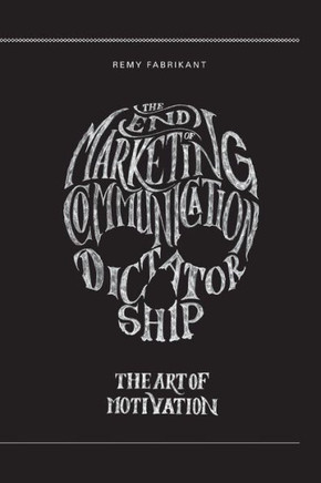 The end of marketing communication dictatorship. The art of motivation: The end of marketing communication dictatorship. The art of motivation