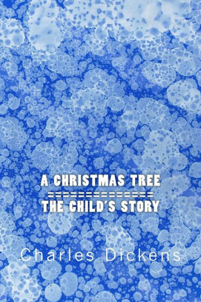 A Christmas Tree / The Child's Story: Two Stories In One