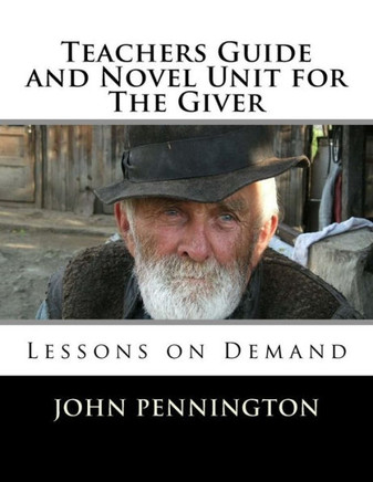 Teachers Guide And Novel Unit For The Giver: Lessons On Demand