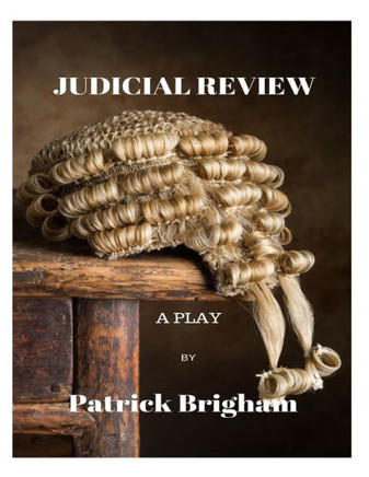 Judicial Review: A Play