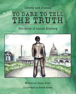 To Dare To Tell The Truth: The Story Of Daniel Ellsberg (2) (Liberty And Justice)