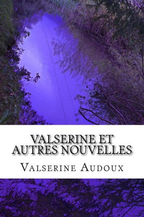Valserine et autres nouvelles: Marguerite Audoux