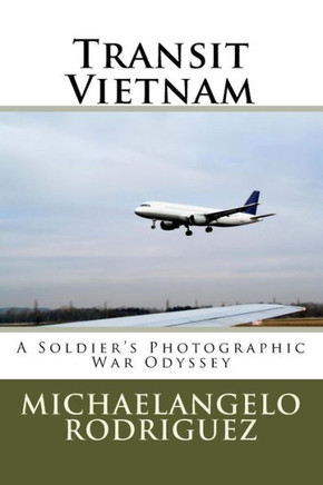 Transit Vietnam: A Soldier's Photographic War Odyssey