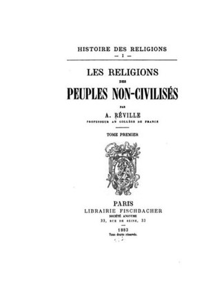 Histoire des religions - I - Les religions des peuples non-civilis?s