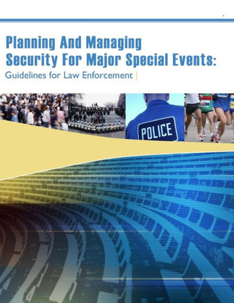 Planning And Managing Security For Major Special Events: Guidelines for Law Enforcement