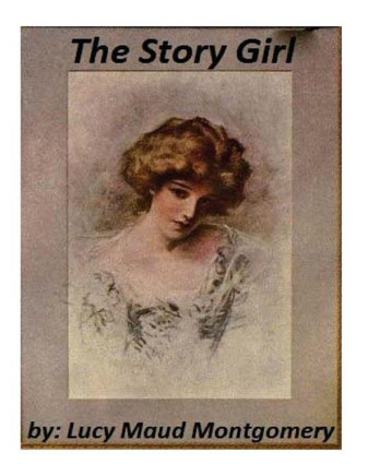 The Story Girl by Lucy Maud Montgomery
