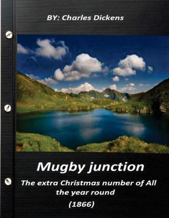 Mugby junction, the extra Christmas number of All the year round (1866)