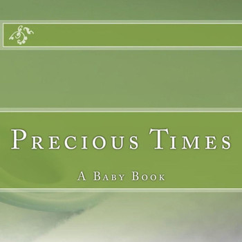 Precious Times: A Baby Book