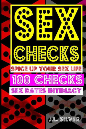 Sex Checks: Spice Up Your Sex Life 100 Checks Sex, Dates, Intimacy