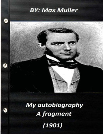 My autobiography; a fragment (1901) by Max Muller 1901