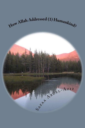 How Allah Addressed (1) Humankind?: Allah invites humankind to Paradise while Satan invites humankind to Hellfire