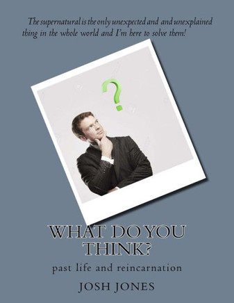 what do you think?: past life and reincarnation