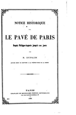 Notice historique sur le pav? de Paris depuis Philippe-Auguste jusqu'? nos jours