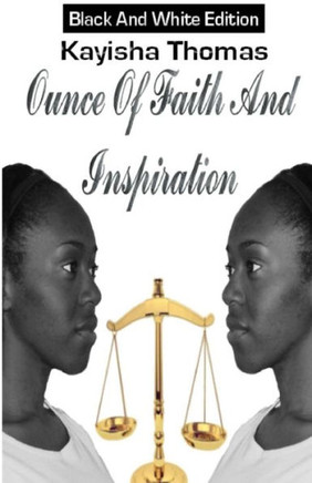 Ounce Of Faith And Inspiration : Black And White Edition Ounce Of Faith And Inspiration : Black And White Edition