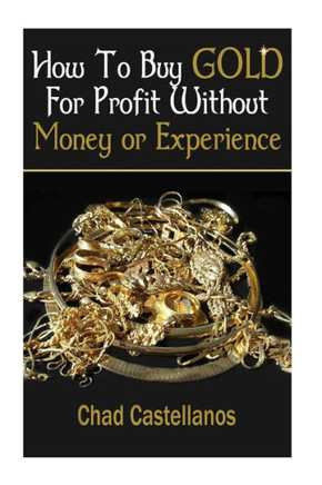 How To Buy Gold For Profit Without Money Or Experience