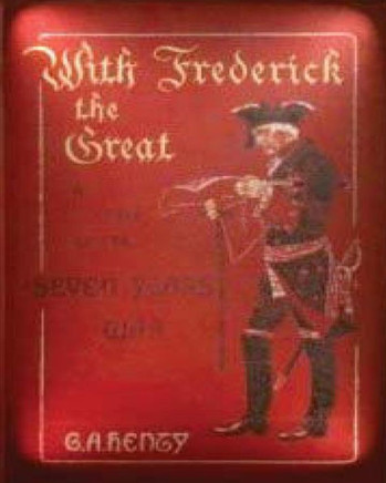 With Frederick the Great, a story of the Seven Years' War. With ten illus. by W.