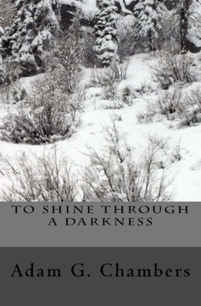 To Shine Through A Darkness