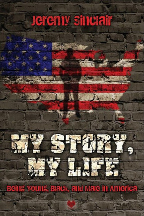 My Story, My Life: Being Young, Black, and Male in America